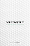 Golf Proverbs by Dr. Field Harrison: Paperback; 128 pages / English