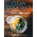 Clean Cocktails: Righteous Recipes For the Modernist