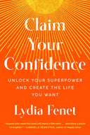 Claim Your Confidence by Lydia Fenet: Hardcover; 288 pages / English