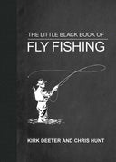 Little Black Book of Fly Fishing by Kirk Deeter: Paper Over Board; 248 pages / English