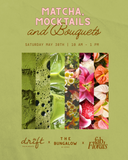 Matcha, Mocktails, and Bouquets