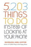 5,203 Things to Do Instead of Looking at Your Phone: Trade Paperback