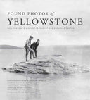 Found Photos of Yellowstone by: Paperback; 176 pages / English