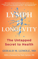 Lymph & Longevity by M.D. Gerald Lemole: Hardcover; 240 pages / English
