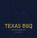 Texas BBQ :  The Art of Low and Slow